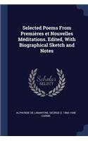 Selected Poems From Premières et Nouvelles Méditations. Edited, With Biographical Sketch and Notes