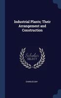 INDUSTRIAL PLANTS; THEIR ARRANGEMENT AND