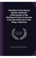 Checklist of the Recent Bivalve Mollusks (Pelecypoda) of the Northwest Coast of America From the Polar Sea to San Diego, California