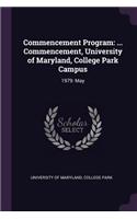 Commencement Program: ... Commencement, University of Maryland, College Park Campus: 1979: May