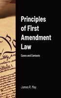 Principles of First Amendment Law: Cases and Contexts