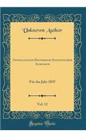 Genealogisch-Historisch-Statistischer Almanach, Vol. 12: Fï¿½r Das Jahr 1835 (Classic Reprint): Fï¿½r Das Jahr 1835 (Classic Reprint)