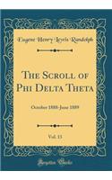 The Scroll of Phi Delta Theta, Vol. 13: October 1888-June 1889 (Classic Reprint)