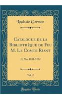 Catalogue de la Bibliothèque de Feu M. Le Comte Riant, Vol. 2