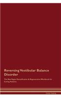 Reversing Vestibular Balance Disorder the Raw Vegan Detoxification & Regeneration Workbook for Curing Patients