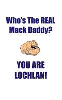 LOCHLAN IS THE REAL MACK DADDY AFFIRMATIONS WORKBOOK Positive Affirmations Workbook Includes: Mentoring Questions, Guidance, Supporting You