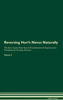 Reversing Hori's Nevus Naturally The Raw Vegan Plant-Based Detoxification & Regeneration Workbook for Healing Patients. Volume 2