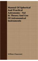 Manual Of Spherical And Practical Astronomy - Vol II: Theory And Use Of Astronomical Instruments