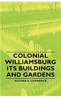Colonial Williamsburg - Its Buildings And Gardens