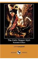 Celtic Dragon Myth, with the Geste of Fraoch and the Dragon (Illustrated Edition) (Dodo Press)