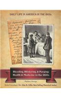Bleeding, Blistering, and Purging: Health and Medicine in the 1800s
