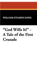 God Wills It! - A Tale of the First Crusade