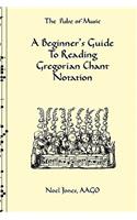 Beginner's Guide To Reading Gregorian Chant Notation