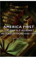 America First - The Battle Against Intervention 1940-1941