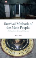 Survival Methods of the Mole People: Building Bunkers & Living Underground