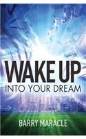 Wake Up Into Your Dream