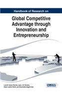 Handbook of Research on Global Competitive Advantage through Innovation and Entrepreneurship