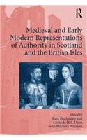 Medieval and Early Modern Representations of Authority in Scotland and the British Isles
