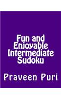 Fun and Enjoyable Intermediate Sudoku: Easy to Read, Large Grid Puzzles