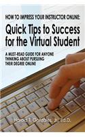 How to Impress Your Instructor Online: Quick Tips to Success for the Virtual Student(English)