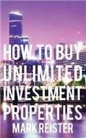 How to Buy Unlimited Investment Properties