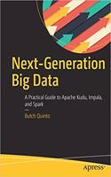 Next-Generation Big Data: A Practical Guide to Apache Kudu, Impala, and Spark