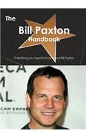 The Bill Paxton Handbook - Everything You Need to Know about Bill Paxton