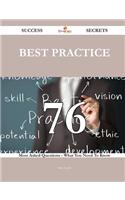 Best Practice 76 Success Secrets - 76 Most Asked Questions on Best Practice - What You Need to Know