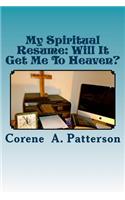 My Spiritual Resume: Will It Get Me To Heaven?