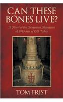 Can These Bones Live?: A Novel of the Armenian Massacres of 1915 and of ISIS Today(English)