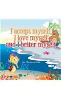 I accept myself, I love myself and I better myself