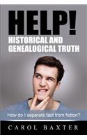 Help! Historical and Genealogical Truth