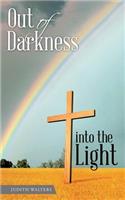 Out of Darkness into the Light: (English)