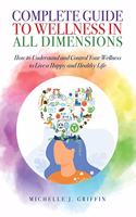 Complete Guide to Wellness in All Dimensions