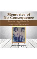 Memories of No Consequence