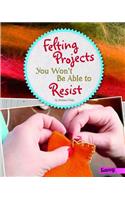 Felting Projects You Won't Be Able to Resist