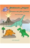 Prehistoric Origami: Dinosaurs and Other Creatures: Second Revised Edition: Dinosaurs and Other Creatures