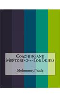 Coaching and Mentoring--- For Busies