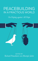 Peacebuilding in a Fractious World: On Hoping Against All Hope