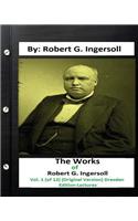 Works of Robert G. Ingersoll, Vol. 1 (of 12) (Original Version) Dresden Edition-Lectures