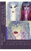 Las tres caras de Ginebra y Morgana: Psicología femenina en el mundo del Rey Arturo(Spanish)