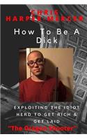 How To Be A Dick