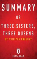 Summary of Three Sisters, Three Queens: By Philippa Gregory - Includes Analysis(English)