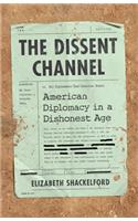 Dissent Channel: American Diplomacy in a Dishonest Age