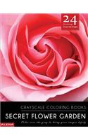 Secret Flower Garden: Grayscale coloring books: Color over the gray to bring your images lifely with 24 stunning grayscale images(2 Grayscale Flower Coloring Books for Calm, Meditation & Inspiration)