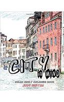 City in Mind - Coloring Book of Amazing Places Real and Imagined Sketchbook: Relax Adult Activity Book