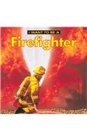 I Want To Be a Firefighter