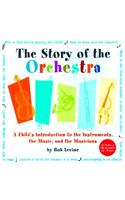 The Story of the Orchestra: Listen While You Learn about the Instruments, the Music and the Composers Who Wrote the Music!