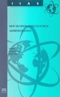 New Technologies in Public Administration: (v. 28 International Institute of Administrative Sciences Monographs)