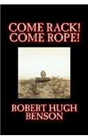 Come Rack! Come Rope! by Robert Hugh Benson, Fiction, Literary, Classics, Science Fiction